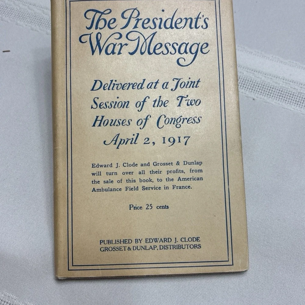 President's War Message, Joint Session April 2, 1917 by E.J. Clode HC/DJ 1917